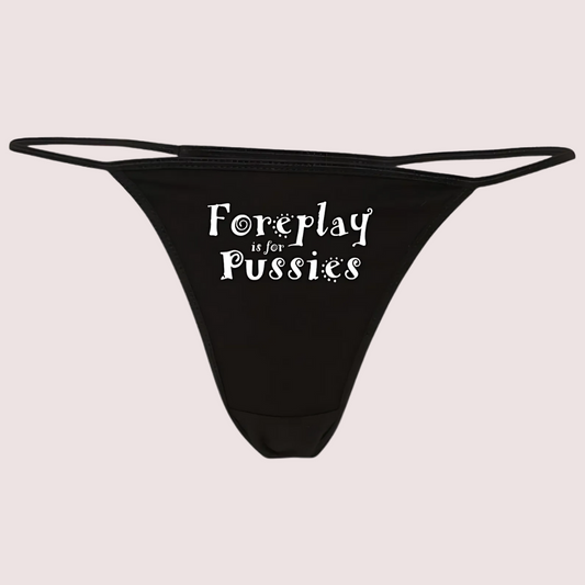 Foreplay is for Pussies Printed G StringThong