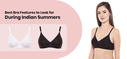 Best Bra Features to Look for During Indian Summers