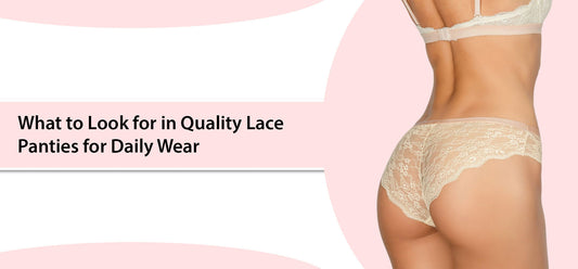 What to Look for in Quality Lace Panties for Daily Wear