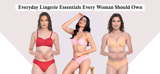Everyday Lingerie Essentials Every Woman Should Own