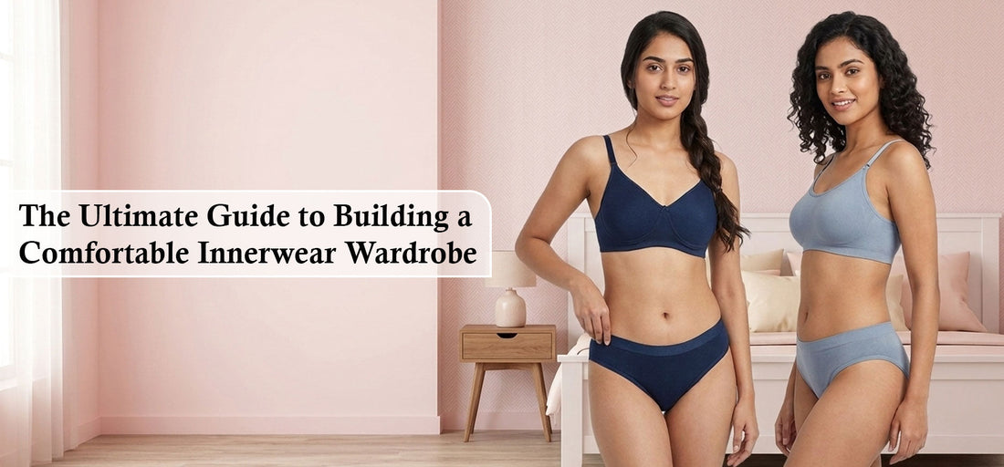 The Ultimate Guide to Building a Comfortable Innerwear Wardrobe