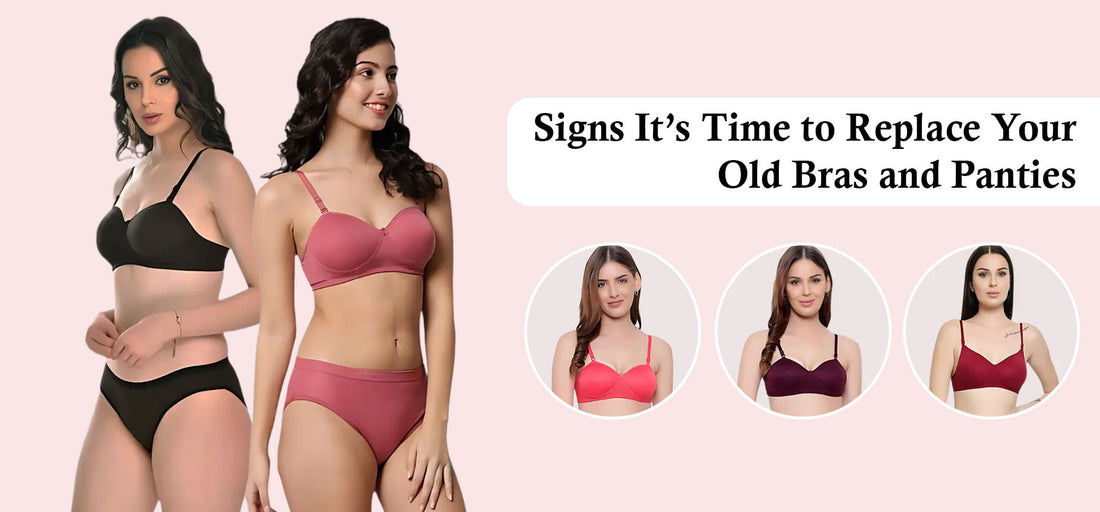 Signs It’s Time to Replace Your Old Bras and Panties