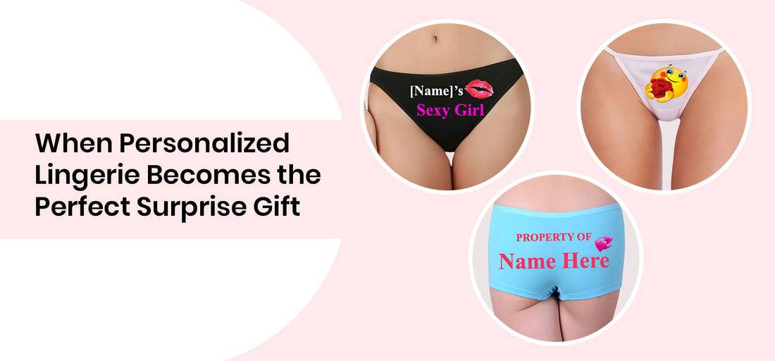 When Personalized Lingerie Becomes the Perfect Surprise Gift