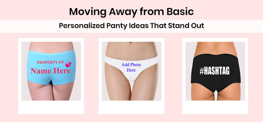 Moving Away from Basic: Personalized Panty Ideas That Stand Out