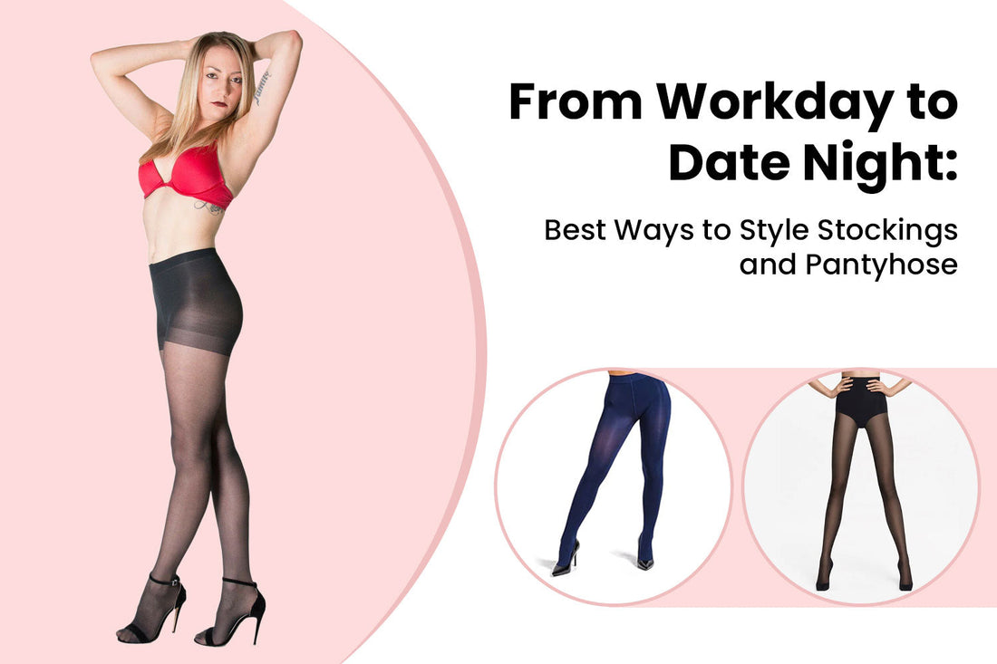 From Workday to Date Night: Best Ways to Style Stockings and Pantyhose