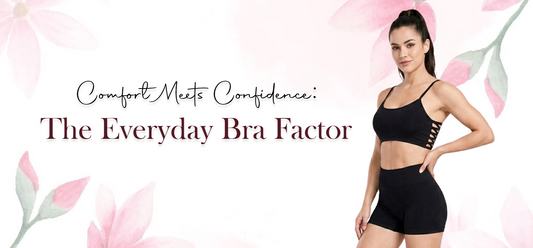 Comfort Meets Confidence: The Everyday Bra Factor