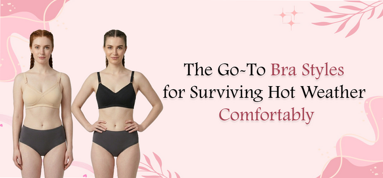 The Go-To Bra Styles for Surviving Hot Weather Comfortably – Liveona