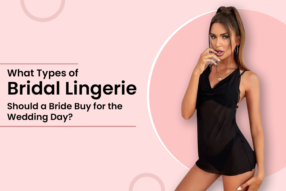 What Types of Bridal Lingerie Should a Bride Buy for the Wedding Day?