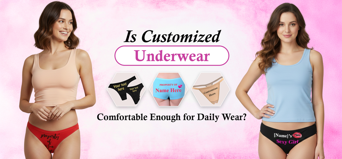 Is Customized Underwear Comfortable Enough for Daily Wear?