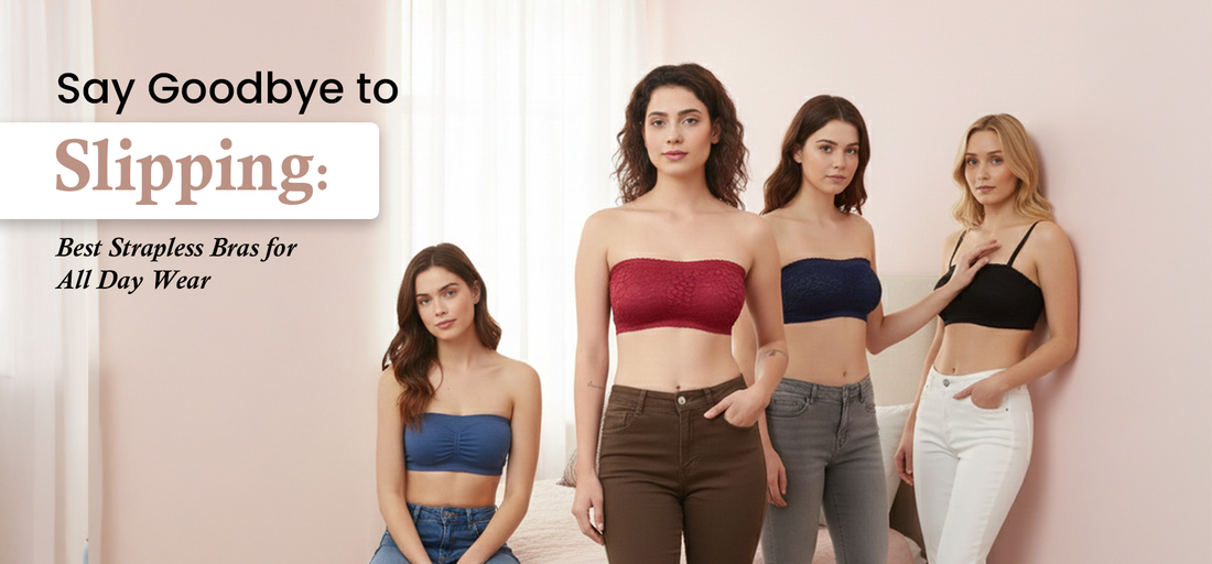 Say Goodbye to Slipping: Best Strapless Bras for All Day Wear